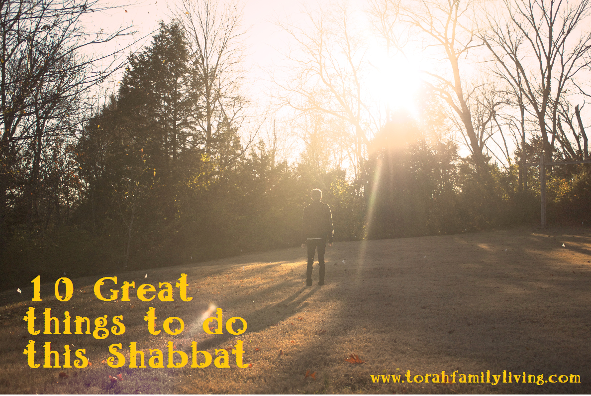10 Great Things to do this Shabbat