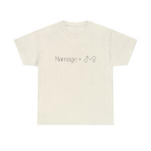 Marriage = male plus female unisex t-shirt